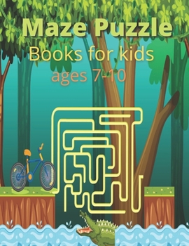 Paperback Maze Puzzle Books for kids ages 7-10: Maze Activity Book for kids Book