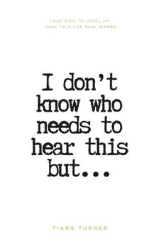 Paperback I Don't Know Who Needs to Hear This But... Book