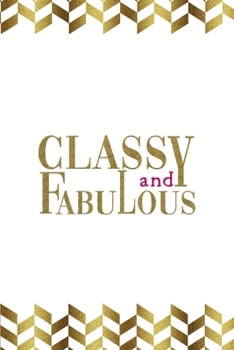 Classy And Fabulous: Notebook Journal Composition Blank Lined Diary Notepad 120 Pages Paperback Gold Pennants Classy