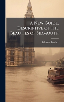Hardcover A New Guide, Descriptive of the Beauties of Sidmouth Book