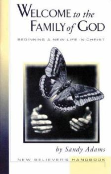 Paperback Welcome to the Family of God: Beginning a New Life in Christ: New Believer's Handbook Book