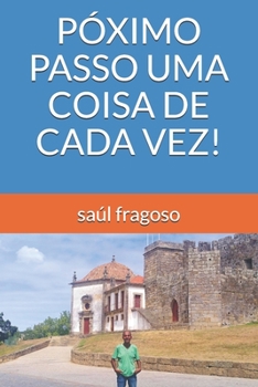 Paperback Póximo Passo Uma Coisa de Cada Vez! [Portuguese] Book