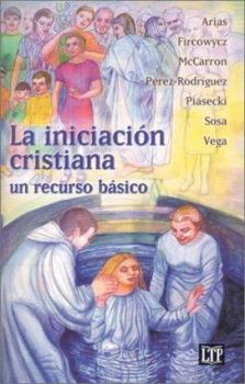 Paperback La Iniciacion Cristiana: Un Recurso Basico = The Christian Initiation [Spanish] Book