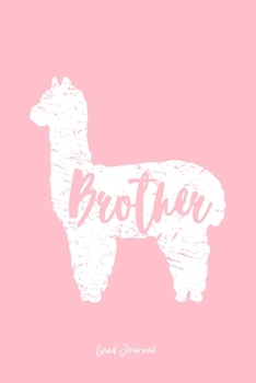 Lined Journal: Brother Llama Cute Alpaca Animal Lover Llama-Lover - Pink Ruled Notebook - Diary, Writing, Notes, Gratitude, Goal Journal - 6x9 120 pages