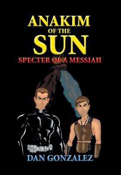 Hardcover Anakim of the Sun: Specter of a Messiah Book