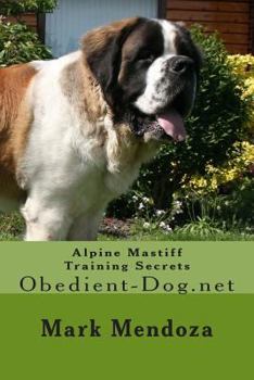 Paperback Alpine Mastiff Training Secrets: Obedient-Dog.net Book