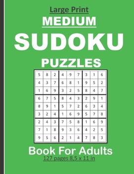 Paperback Large Print Medium Sudoku Puzzles Book For Adults: 100 Medium puzzles book for adults/seniors: 127 pages and 8,5 x 11 in. Nice birthday gift for paren [Large Print] Book