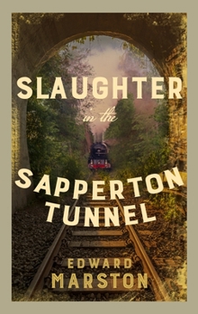 Slaughter in the Sapperton Tunnel - Book #18 of the Railway Detective