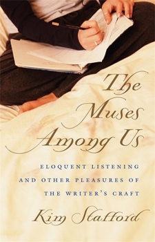 Paperback The Muses Among Us: Eloquent Listening and Other Pleasures of the Writer's Craft Book