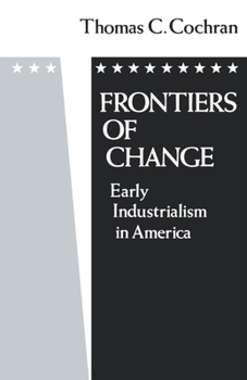 Paperback Frontiers of Change: Early Industrialization in America Book