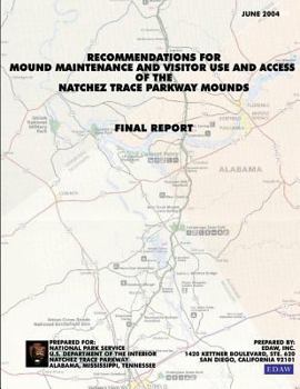 Paperback Recommendations for Mound Maintenance and Visitor Use and Access of the Natchex Trace Parkway Mounds: Final Report Book