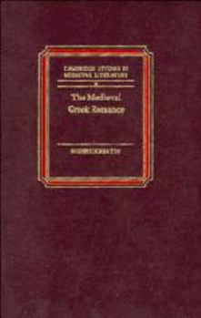 Hardcover The Medieval Greek Romance (Cambridge Studies in Medieval Literature, Series Number 6) Book