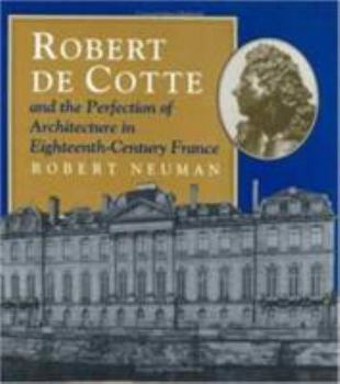 Hardcover Robert de Cotte and the Perfection of Architecture in Eighteenth-Century France Book