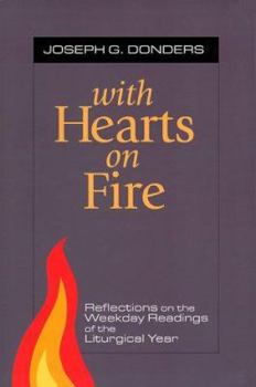 Paperback With Hearts on Fire: Reflections on the Weekday Readings of the Liturgical Year Book