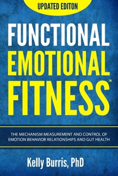 Paperback Functional Emotional Fitness(TM): Disrupting Mental Health with Measurable Outcomes in Emotion Behavior Relationships and Gut Health Book