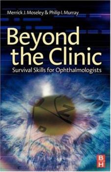 Paperback Beyond the Clinic: Survival Skills for the Ophthalmologist Book