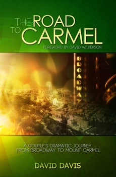 Paperback The Road to Carmel: A Couple's Dramatic Journey from Broadway to Mount Carmel Book