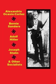 Paperback Alexandria Ocasio-Cortez, Bernie Sanders, Adolf Hitler, Joseph Stalin & Other Socialists Book