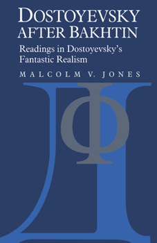 Paperback Dostoyevsky After Bakhtin: Readings in Dostoyevsky's Fantastic Realism Book