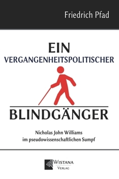 Paperback Ein vergangenheitspolitischer Blindgänger: Nicholas John Williams im pseudowissenschaftlichen Sumpf [German] Book