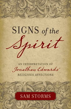 Paperback Signs of the Spirit: An Interpretation of Jonathan Edwards's Religious Affections Book