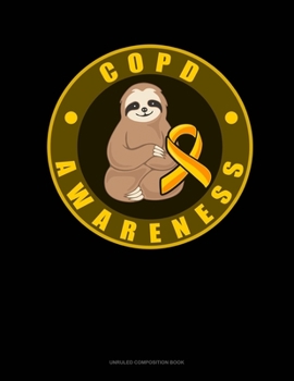 Paperback COPD Awareness Sloth: Unruled Composition Book
