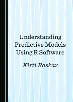 Hardcover Understanding Predictive Models Using R Software Book