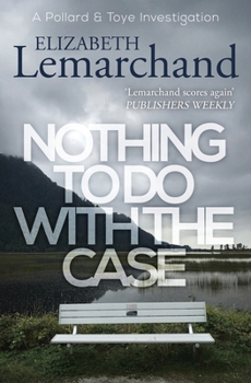 Nothing to Do with the Case - Book #12 of the Pollard & Toye