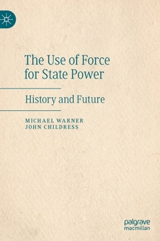 Hardcover The Use of Force for State Power: History and Future Book