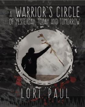 Paperback A Warrior's Circle of Yesterday, Today and Tomorrow Book