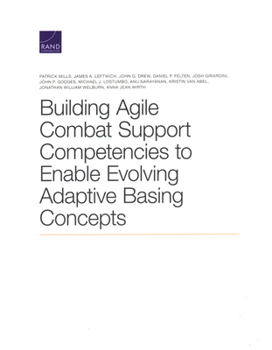 Paperback Building Agile Combat Support Competencies to Enable Evolving Adaptive Basing Concepts Book