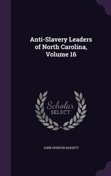 Hardcover Anti-Slavery Leaders of North Carolina, Volume 16 Book