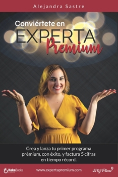 Paperback Conviértete en experta prémium: Factura 5 cifras en tiempo record [Spanish] Book