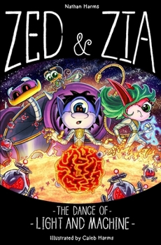 Paperback Zed & Zia: The Dance Of Light And Machine Book