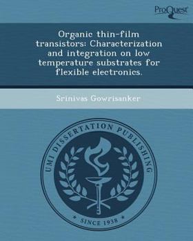 Paperback Organic Thin-Film Transistors: Characterization and Integration on Low Temperature Substrates for Flexible Electronics Book