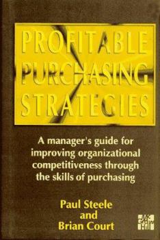 Hardcover Profitable Purchasing Strategies: A Manager's Guide for Improving Organizational Competitiveness Through the Skills of Purchasing Book