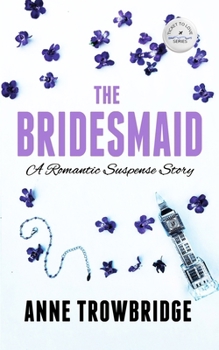 The Bridesmaid: A Romantic Suspense Story (Ticket to Love)