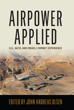 Paperback Airpower Applied: U.S., Nato, and Israeli Combat Experience Book