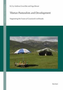 Hardcover Tibetan Pastoralists and Development: Negotiating the Future of Grassland Livelihoods Book