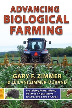 Paperback Advancing Biological Farming: Practicing Mineralized, Balanced Agriculture to Improve Soil & Crops Book