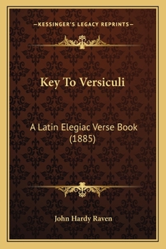 Paperback Key To Versiculi: A Latin Elegiac Verse Book (1885) Book