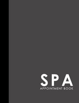 Paperback Spa Appointment Book: 2 Columns Appointment At A Glance, Appointment Reminder, Daily Appointment Notebook, Grey Cover Book