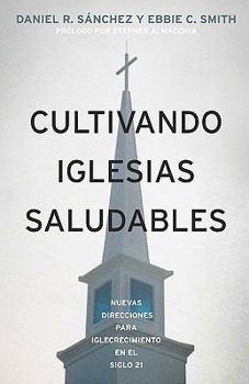 Paperback Cultivando Iglesias Saludables: : Nuevas Direcciones Para El Crecimiento De La Iglesia En El Siglo 21 [Spanish] Book