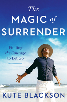 Hardcover The Magic of Surrender: Finding the Courage to Let Go Book