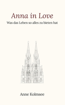 Paperback Anna in Love: Was das Leben so alles zu bieten hat (German Edition) [German] Book