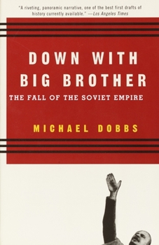 Down with Big Brother: The Fall of the Soviet Empire - Book #3 of the Cold War Trilogy