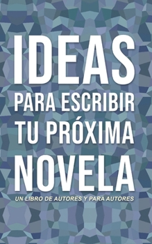 Paperback Ideas Para Escribir Tu Próxima Novela [Spanish] Book