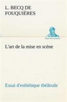 Paperback L'art de la mise en scène Essai d'esthétique théâtrale [French] Book