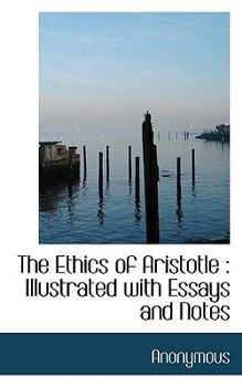 Paperback The Ethics of Aristotle: Illustrated with Essays and Notes Book