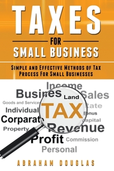 Paperback Taxes For Small Business: Simple And Effective Methods Of Tax Process For Small Businesses Book